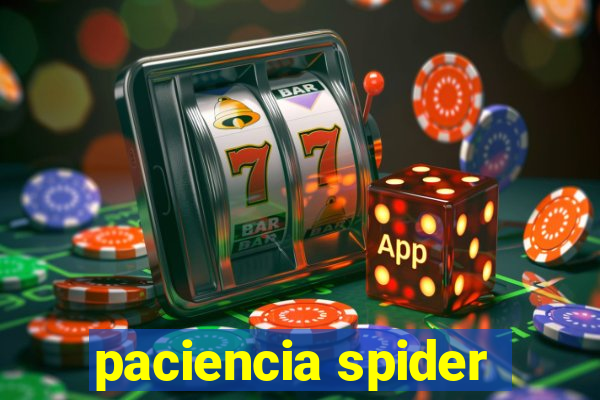 paciencia spider