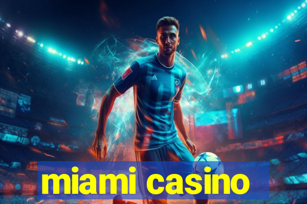 miami casino