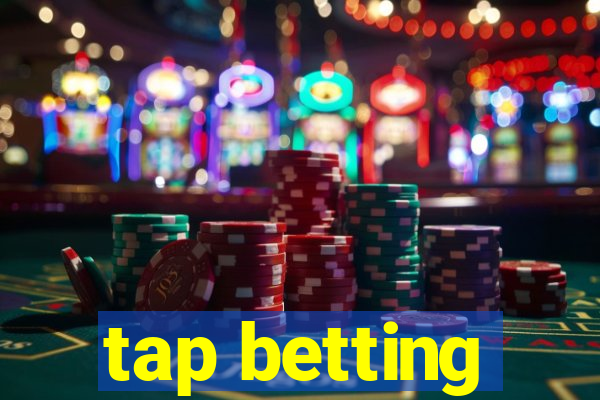 tap betting