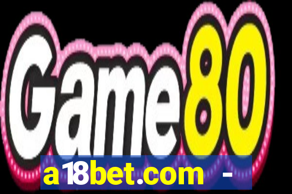 a18bet.com - caça-niqueis online casino