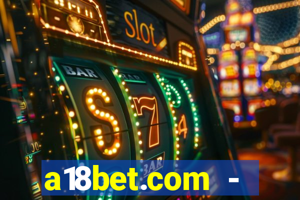 a18bet.com - caça-niqueis online casino