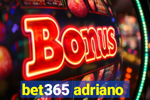 bet365 adriano