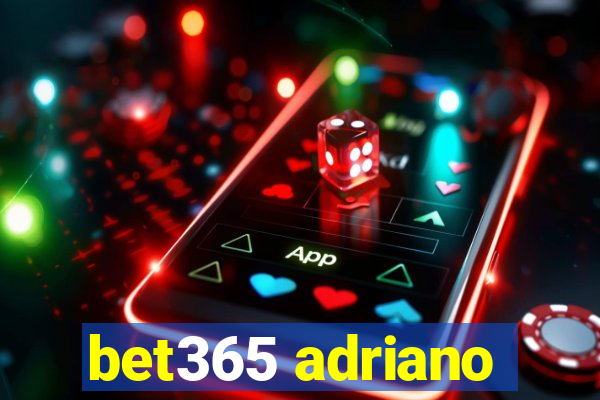 bet365 adriano