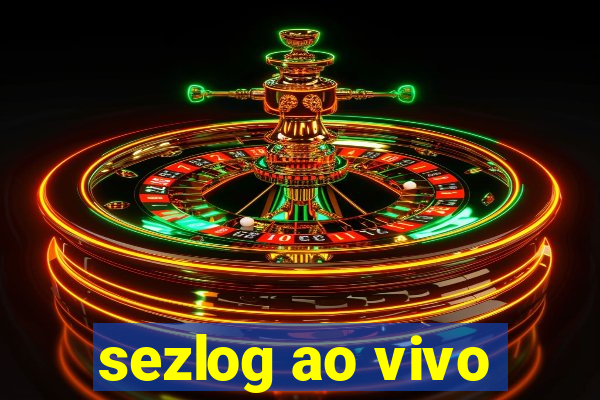 sezlog ao vivo