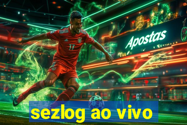 sezlog ao vivo