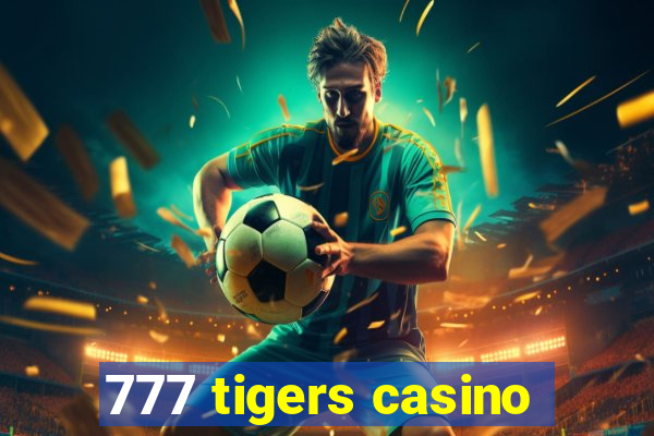 777 tigers casino