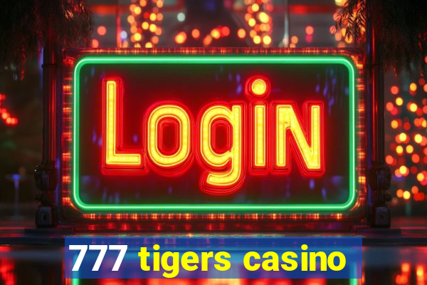 777 tigers casino