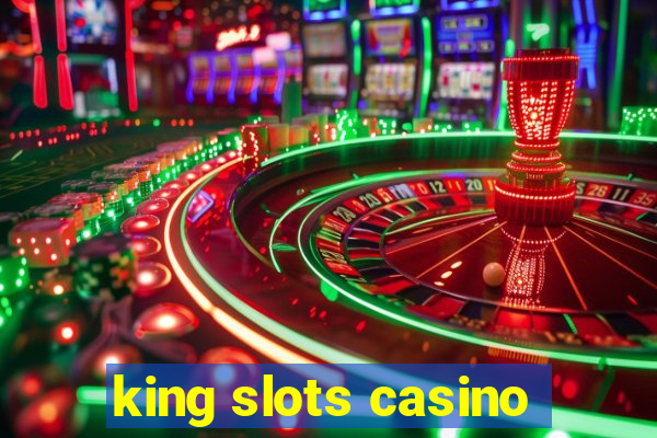 king slots casino