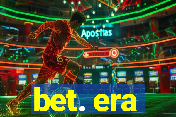 bet. era