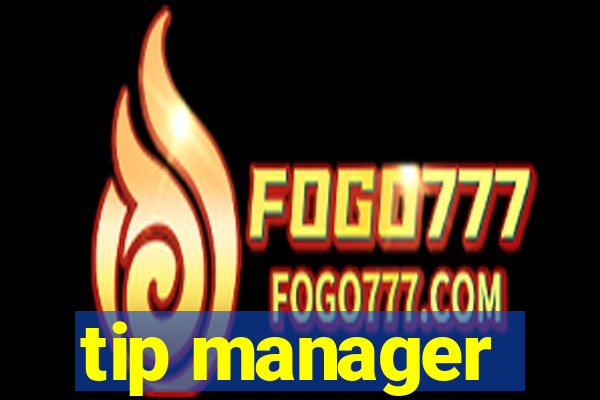 tip manager