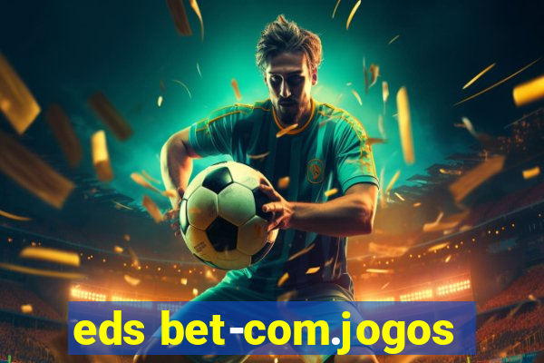 eds bet-com.jogos