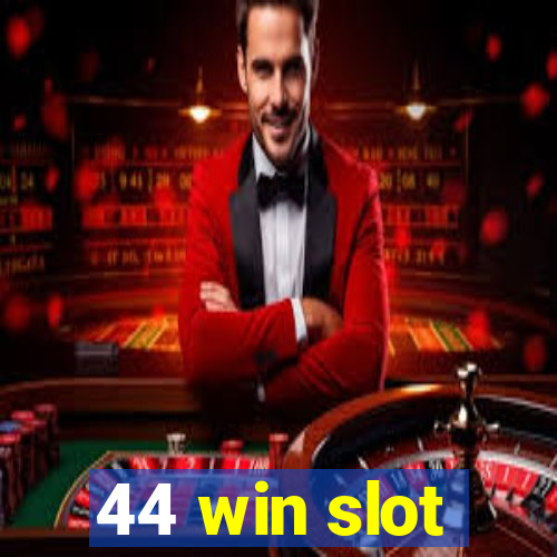 44 win slot