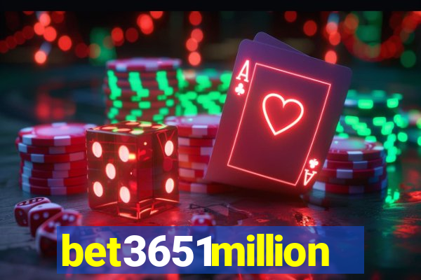 bet3651million