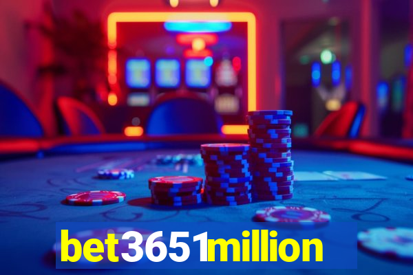 bet3651million