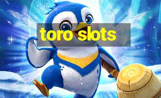 toro slots