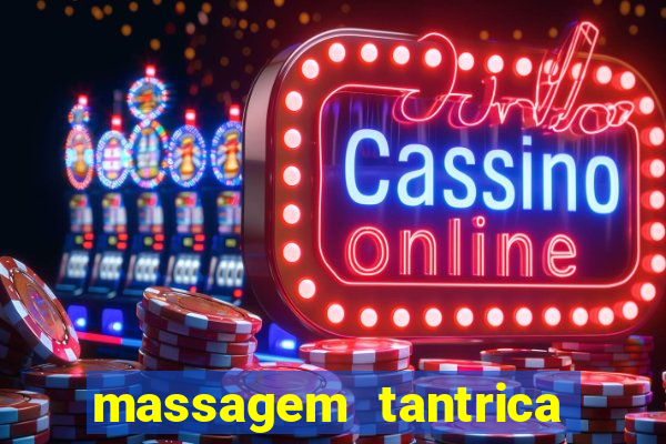 massagem tantrica zona leste