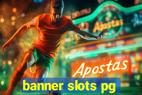 banner slots pg