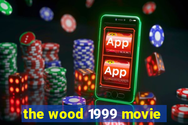 the wood 1999 movie