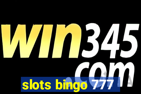 slots bingo 777