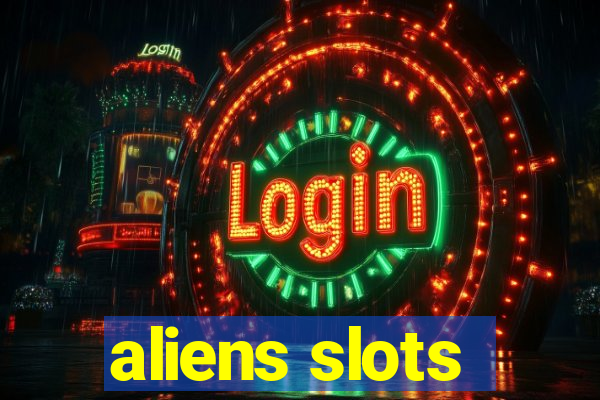 aliens slots