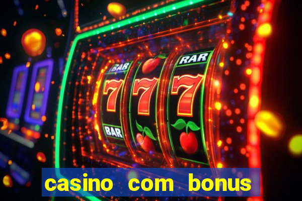 casino com bonus de boas vindas