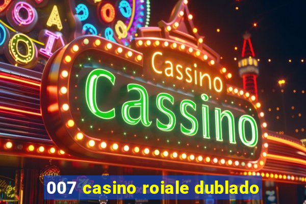 007 casino roiale dublado