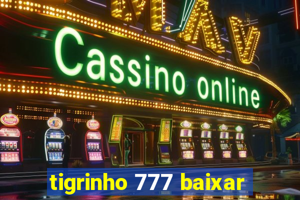 tigrinho 777 baixar