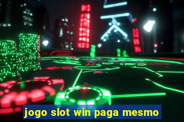 jogo slot win paga mesmo