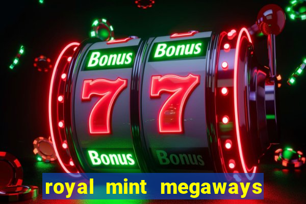 royal mint megaways slot free play