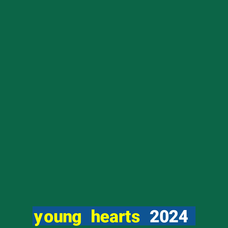 young hearts 2024 assistir online dublado