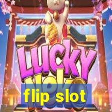 flip slot