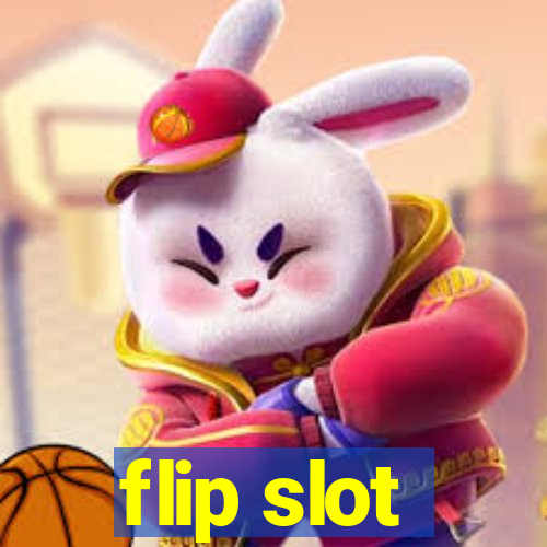 flip slot