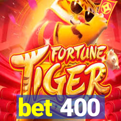 bet 400