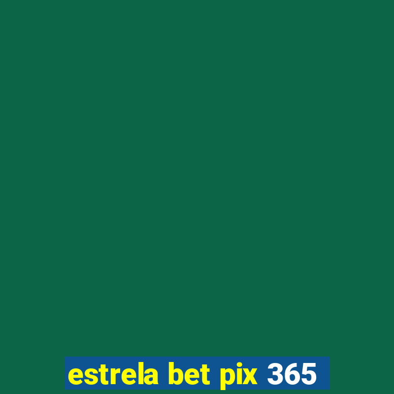 estrela bet pix 365