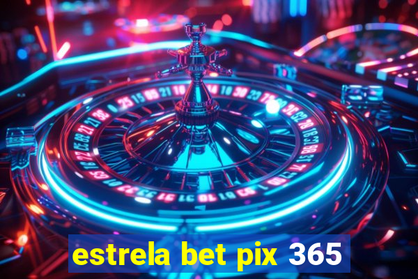 estrela bet pix 365