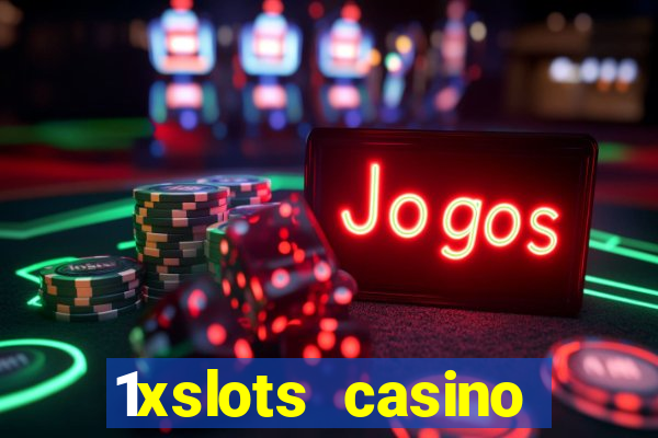 1xslots casino регистрация отзывы 2021