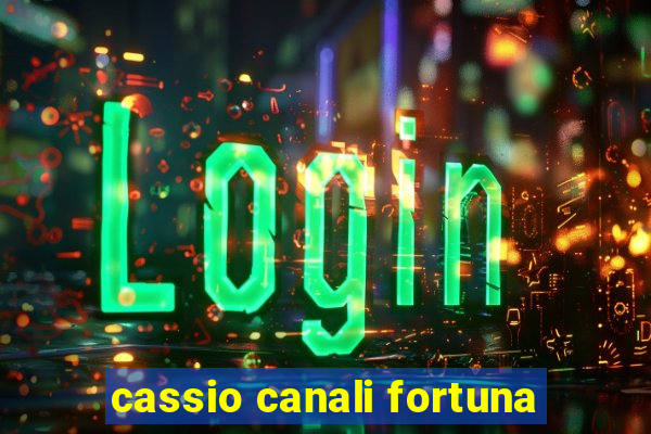 cassio canali fortuna