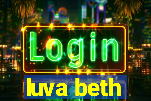 luva beth