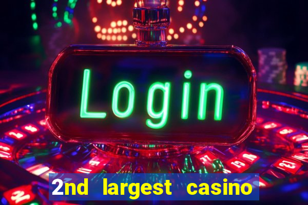 2nd largest casino in the world