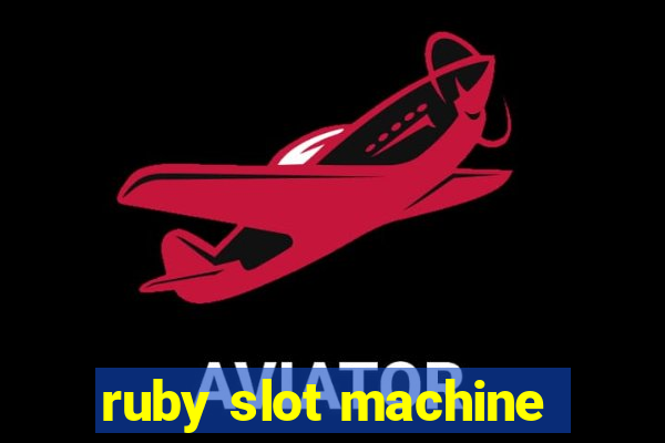 ruby slot machine