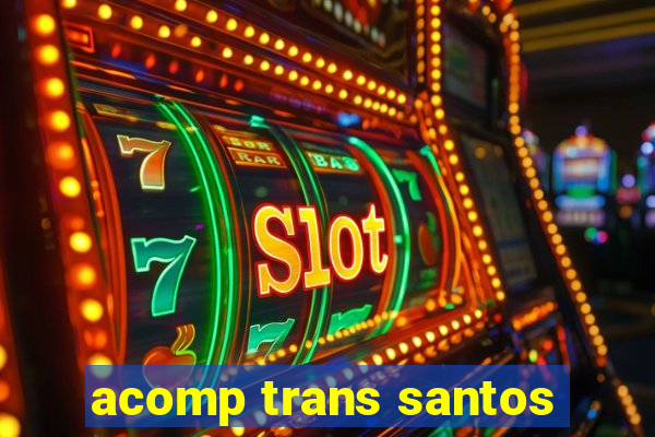 acomp trans santos