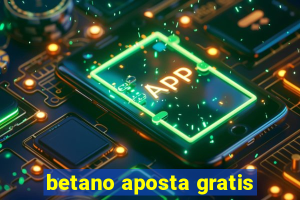 betano aposta gratis