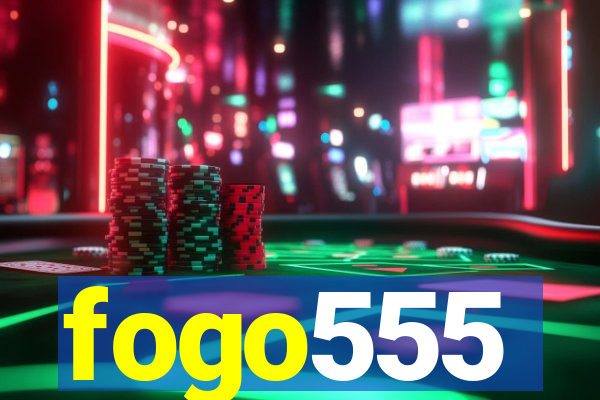 fogo555