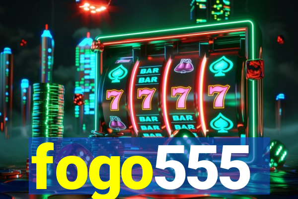 fogo555