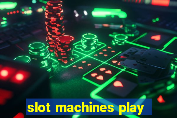 slot machines play