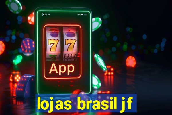 lojas brasil jf