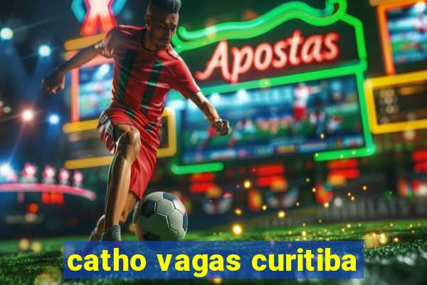 catho vagas curitiba