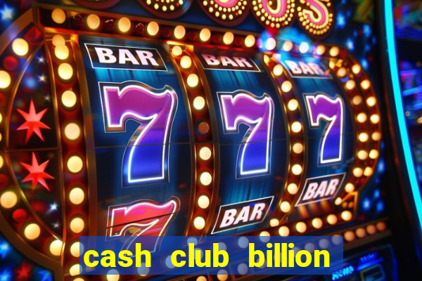 cash club billion casino slots