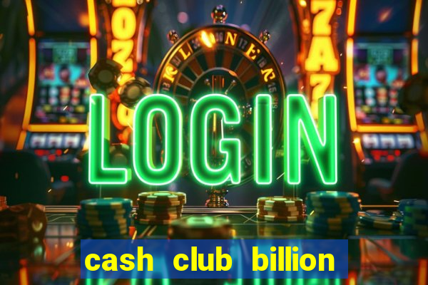 cash club billion casino slots