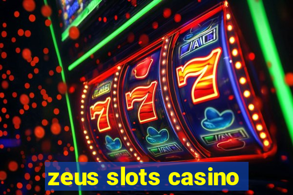 zeus slots casino